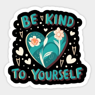 Be kind to yourself Sticker